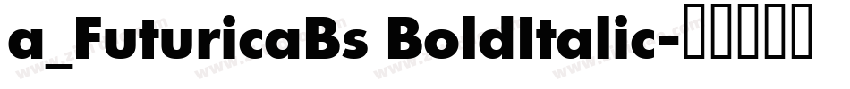 a_FuturicaBs BoldItalic字体转换